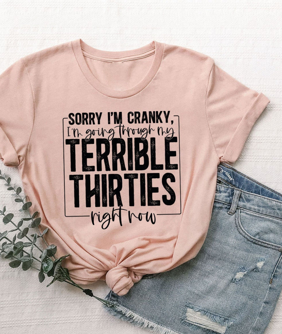 Sorry I’m cranky, I’m going through my terrible thirties right now Graphic T-shirt