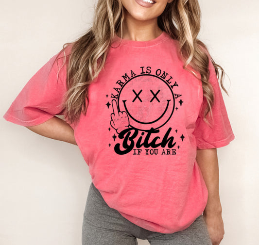 Karma is only a Bitch if You Are Graphic T-Shirt