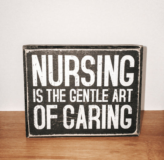 “Nursing a Gentle Art” 5x4 Wood Sign